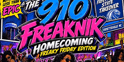 THE 910 FREAKNIK- HOMECOMING FREAKY FRIDAY EDITION