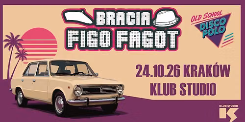 Bracia Figo Fagot: Oldschool Disco Polo | 24\/10\/2026 | Krak\u00f3w, Klub Studio