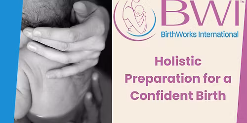 BirthWorks Holistic Childbirth Preparation - In Person Classes