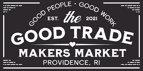 The Good Trade Makers Market - Providence, RI