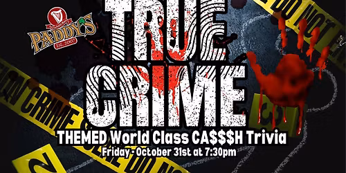 True Crime themed World Class Cash Trivia on Friday, October 31st!