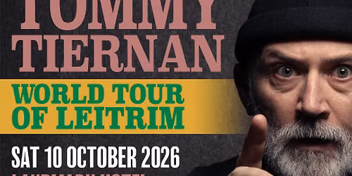 TOMMY TIERNAN WORLD TOUR OF LEITRIM