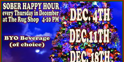 SOBER HAPPY HOUR at the Rug Shop - Dec. 18th 4-10pm