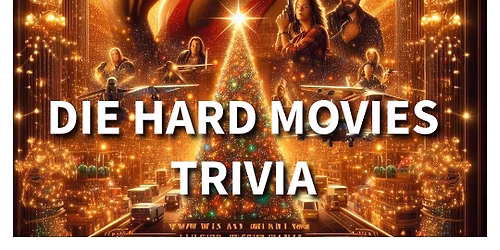 DIE HARD MOVIES~Trivia