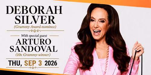 DEBORAH SILVER (Grammy Award-nominee) | With special guest ARTURO SANDOVAL (10x Grammy-winner)