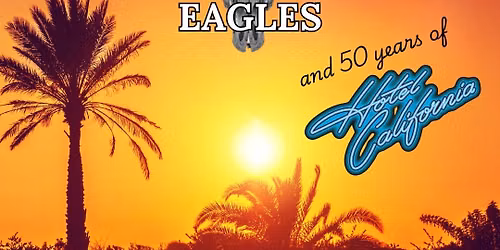 Desperados \u2013 The Music & Legacy of Eagles