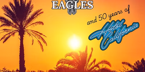 Desperados \u2013 The Music & Legacy of Eagles