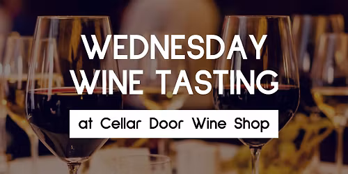 Wednesday Wine Tasting at Cellar Door
