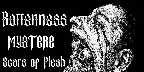 Rottenness (MX), Mystere, Scars of Flesh, Paranoia Form