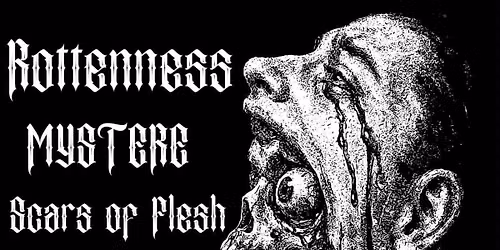 Rottenness (MX), Mystere, Scars of Flesh, Paranoia Form