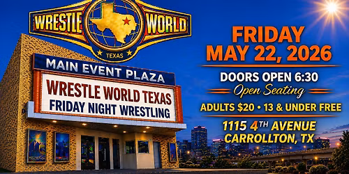 FRIDAY NIGHT WRESTLING! Kids are FREE - Carrollton, TX - WRESTLE WORLD TEXAS! Live Pro Wrestling!