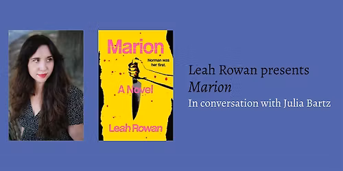 Leah Rowan presents Marion, with Julia Bartz