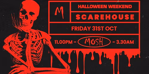\ud83d\udc80 SCAREHOUSE \ud83e\ude78 HALLOWEEN FRIDAY @ MOSH \ud83d\udc80