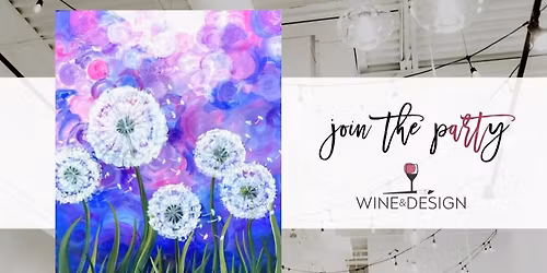 NEW! Dreamy Dandelion | Wine & Design