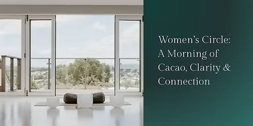 Women\u2019s Circle: A Morning of Cacao, Clarity & Connection