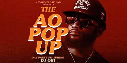 AO Pop Up feat. DJ Obi (Obi's House) presented by Afrobeats Oakland