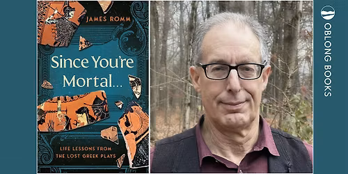 James Romm, SINCE YOU'RE MORTAL