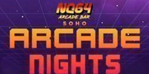 Arcade Nights at NQ64 Soho - Saturday 23rd August