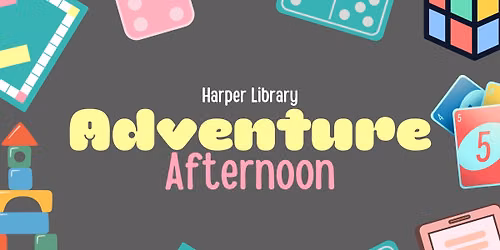 Adventure Afternoon @ Harper Library
