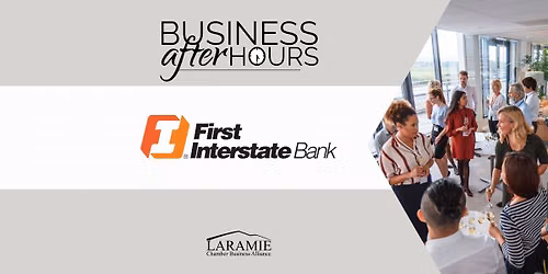 Business After Hours: First Interstate Bank 