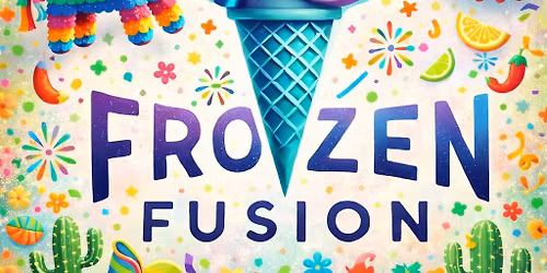 \ud83c\uddf2\ud83c\uddfd\ud83c\udf89 Cinco de Mayo Fiesta at Frozen Fusion \ud83c\udf89\ud83c\uddf2\ud83c\uddfd