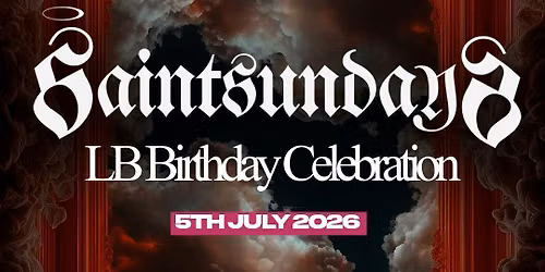 Saint Saturdays ft LB\u2019s Birthday Celebration!