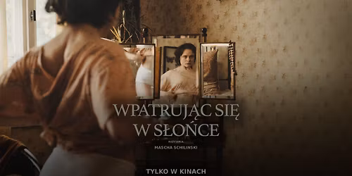 Cinemarzenie: WPATRUJ\u0104C SI\u0118 W S\u0141O\u0143CE | pokaz specjalny w Tarnowie