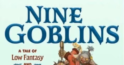 ORDER OF BOOKS AND BANTER! NINE GOBLINS by T. Kingfisher