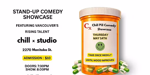 Chill Pill Stand-Up Comedy Showcase Thursday May 14th 8:00PM Vancouver BC