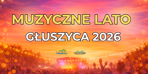 Muzyczne Lato w G\u0142uszycy 2026 