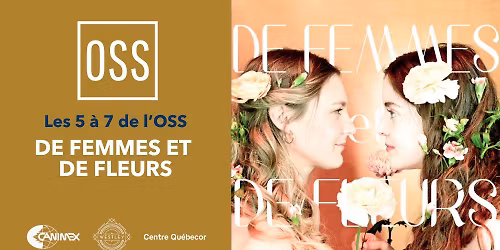 DE FEMMES ET DE FLEURS | LES 5@7 DE L'OSS