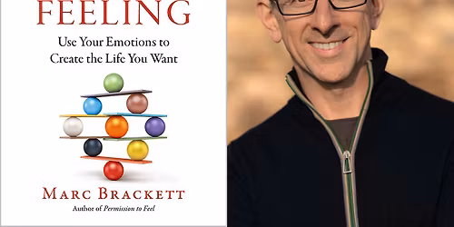 Dealing with Feeling: Use Your Emotions to Create the Life You Want - Marc Brackett, Ph.D.