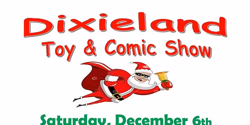Dixieland Toy & Comic Show - December 2025