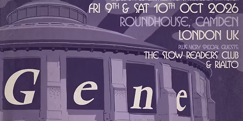 Gene at The Roundhouse London | 9th October 