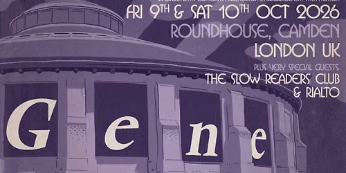 Gene at The Roundhouse London | 9th October