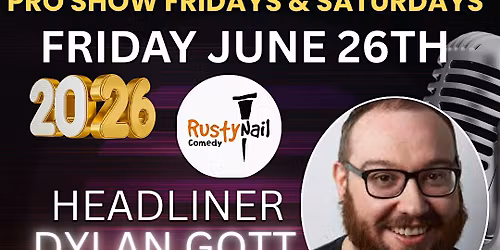 Rusty Nail Comedy $15 buck Fridays TWH Social:Dylan gott*8 PM showtime