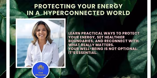 Protecting Your Energy In a Hyperconnected World 