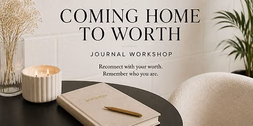 Coming Home to Worth \u2014 Evening Experience - Journal, Breathe & Reconnect.