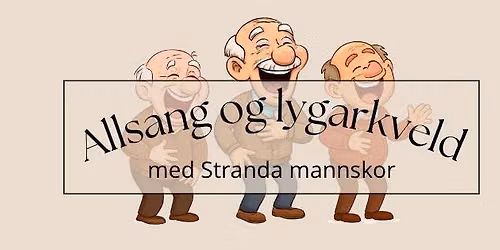 Allsang og lygarkveld med Stranda mannskor