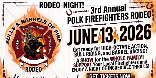 3nd Annual Polk Firefighters Bulls And Barrels of Fire Rodeo