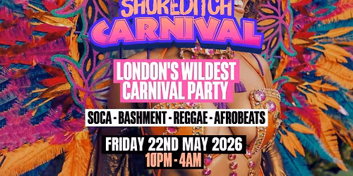 SHOREDITCH CARNIVAL - London's Biggest Carnival Party