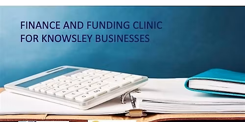 Finance and Funding Clinic for Knowsley Businesses