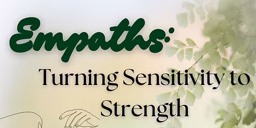 Empaths: Turning Sensitivity to Strength