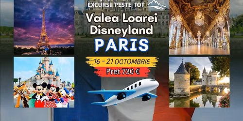 🇫🇷✈️ PARIS – Valea Loarei ,Disneyland, Versailles ✈️🇫🇷