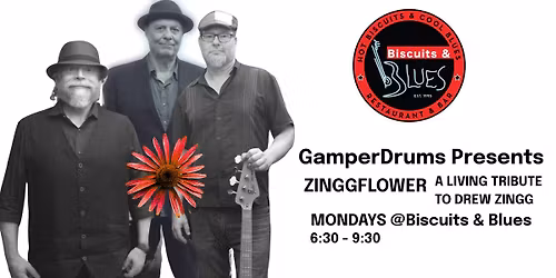 GamperDrums presents ZINGGFLOWER: Mondays at Biscuits & Blues