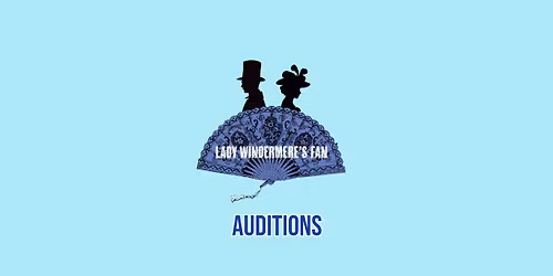 Lady Windermere's Fan - Open Auditions and Production Volunteer Opportunities
