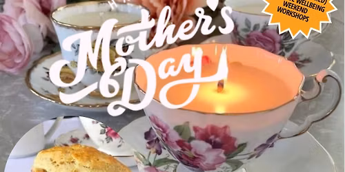 MOTHERS DAY - \ud83d\udc95\u2615\ufe0fCREAM TEA & CANDLE MAKING \u2615\ufe0f\ud83d\udc95