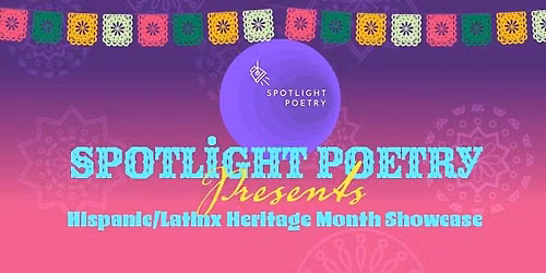 Spotlight Poetry Presents: Hispanic\/Latinx Heritage Month Showcase