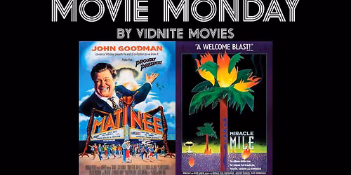 VIDNITE MOVIES AUGUST: Matinee + Miracle Mile!