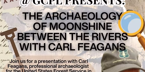 Archaeology of Moonshine Between the Rivers w\/Carl Feagans